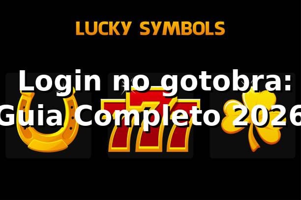⭐ Login no gotobra: Guia Completo 2026